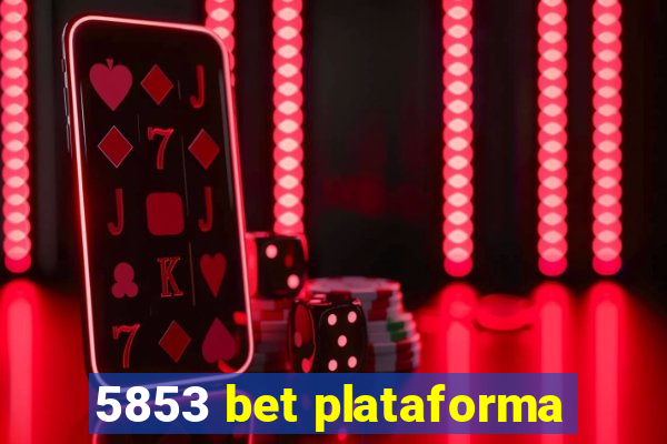 5853 bet plataforma